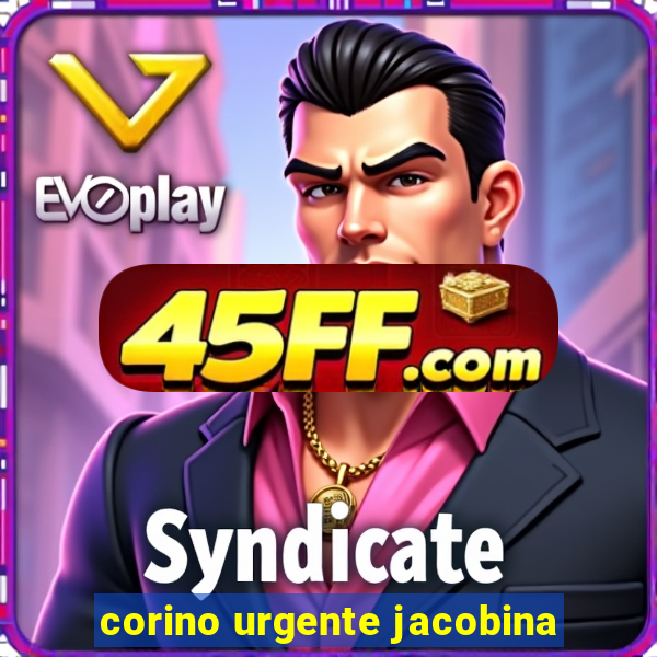 corino urgente jacobina